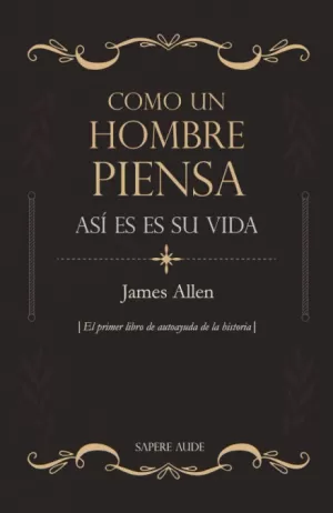 COMO UN HOMBRE PIENSA, ASÍ ES SU VIDA COMO UN HOMBRE PIENSA, ASÍ ES SU VIDA