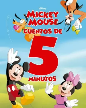 MICKEY MOUSE. CUENTOS DE 5 MINUTOS MICKEY MOUSE. CUENTOS DE 5 MINUTOS