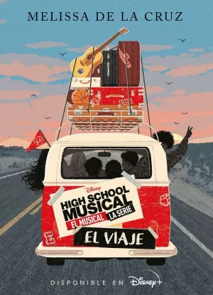 HIGH SCHOOL MUSICAL. EL MUSICAL. LA SERIE. EL VIAJE HIGH SCHOOL MUSICAL. EL MUSICAL. LA SERIE. EL VIAJE