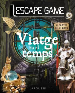 ESCAPE GAME. VIATGE EN EL TEMPS ESCAPE GAME. VIATGE EN EL TEMPS