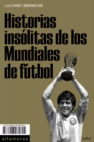HISTORIAS INSÓLITAS DE LOS MUNDIALES DE FÚTBOL HISTORIAS INSÓLITAS DE LOS MUNDIALES DE FÚTBOL