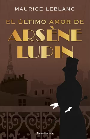 ARSÈNE LUPIN - EL ÚLTIMO AMOR DE ARSÈNE LUPIN ARSÈNE LUPIN - EL ÚLTIMO AMOR DE ARSÈNE LUPIN