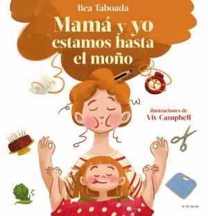 ¡MAMÁ Y YO ESTAMOS HASTA EL MOÑO! - EL REGALO PERFECTO PARA EL DÍA DE LA MADRE ¡MAMÁ Y YO ESTAMOS HASTA EL MOÑO! - EL REGALO PERFECTO PARA EL DÍA DE LA MADRE