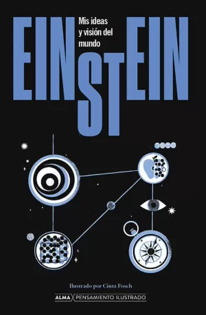 EINSTEIN. MIS IDEAS Y VISIÓN DEL MUNDO EINSTEIN. MIS IDEAS Y VISIÓN DEL MUNDO