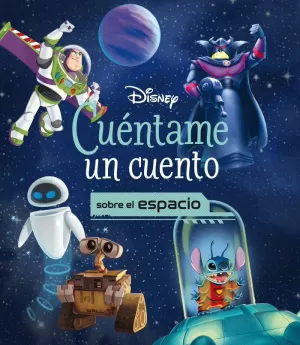 DISNEY. CUÉNTAME UN CUENTO SOBRE EL ESPACIO DISNEY. CUÉNTAME UN CUENTO SOBRE EL ESPACIO