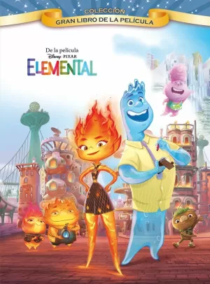 ELEMENTAL. GRAN LIBRO DE LA PELÍCULA ELEMENTAL. GRAN LIBRO DE LA PELÍCULA