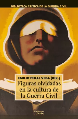 FIGURAS OLVIDADAS EN LA CULTURA DE LA GUERRA CIVIL FIGURAS OLVIDADAS EN LA CULTURA DE LA GUERRA CIVIL