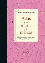 ATLAS DE LAS FOBIAS Y LAS MANÍAS ATLAS DE LAS FOBIAS Y LAS MANÍAS