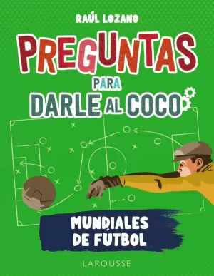 PREGUNTAS PARA DARLE AL COCO. MUNDIALES DE FÚTBOL PREGUNTAS PARA DARLE AL COCO. MUNDIALES DE FÚTBOL