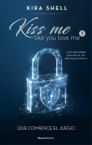 QUE COMIENCE EL JUEGO (KISS ME LIKE YOU LOVE ME 1) QUE COMIENCE EL JUEGO (KISS ME LIKE YOU LOVE ME 1)