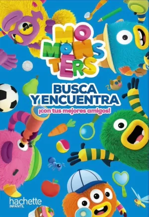 BUSCA Y ENCUENTRA ¡CON TUS MEJORES AMIGOS! MOMONSTERS BUSCA Y ENCUENTRA ¡CON TUS MEJORES AMIGOS! MOMONSTERS