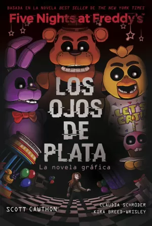 FIVE NIGHTS AT FREDDY'S. LA NOVELA GRÁFICA - LOS OJOS DE PLATA FIVE NIGHTS AT FREDDY'S. LA NOVELA GRÁFICA - LOS OJOS DE PLATA