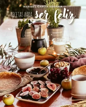 RECETAS PARA SER FELIZ RECETAS PARA SER FELIZ