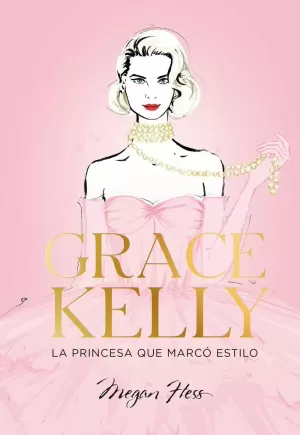 GRACE KELLY. LA PRINCESA QUE MARCÓ ESTILO