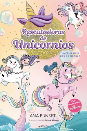 RESCATADORAS DE UNICORNIOS 1 - VIAJE AL PAÍS DE LAS SIRENAS RESCATADORAS DE UNICORNIOS 1 - VIAJE AL PAÍS DE LAS SIRENAS