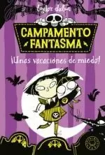 CAMPAMENTO FANTASMA. ¡UNAS VACACIONES DE MIEDO! CAMPAMENTO FANTASMA. ¡UNAS VACACIONES DE MIEDO!