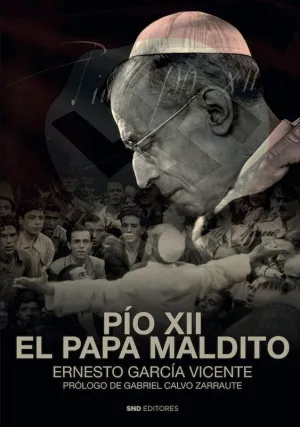 PIO XII, EL PAPA MALDITO PIO XII, EL PAPA MALDITO