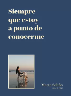 SIEMPRE QUE ESTOY A PUNTO DE CONOCERME SIEMPRE QUE ESTOY A PUNTO DE CONOCERME