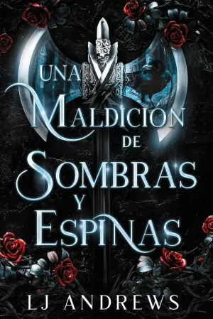 UNA MALDICIÓN DE SOMBRAS Y ESPINAS UNA MALDICIÓN DE SOMBRAS Y ESPINAS