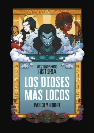 DESTRIPANDO LA HISTORIA - LOS DIOSES MÁS LOCOS DESTRIPANDO LA HISTORIA - LOS DIOSES MÁS LOCOS