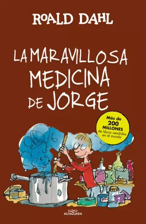 LA MARAVILLOSA MEDICINA DE JORGE (COLECCIÓN ALFAGUARA CLÁSICOS) LA MARAVILLOSA MEDICINA DE JORGE (COLECCIÓN ALFAGUARA CLÁSICOS)