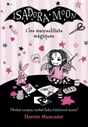LA ISADORA MOON - ISADORA MOON I LES MANUALITATS MÀGIQUES LA ISADORA MOON - ISADORA MOON I LES MANUALITATS MÀGIQUES
