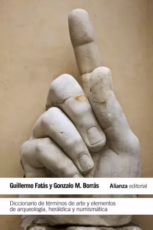 DICCIONARIO DE TÉRMINOS DE ARTE Y ELEMENTOS DE ARQUEOLOGÍA, HERÁLDICA Y NUMISMÁT DICCIONARIO DE TÉRMINOS DE ARTE Y ELEMENTOS DE ARQUEOLOGÍA, HERÁLDICA Y NUMISMÁT