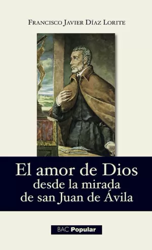 EL AMOR DE DIOS DESDE LA MIRADA DE SAN JUAN DE ÁVILA