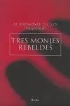 TRES MONJES REBELDES TRES MONJES REBELDES