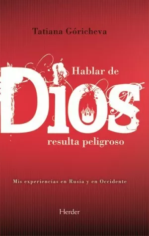 HABLAR DE DIOS RESULTA PELIGROSO HABLAR DE DIOS RESULTA PELIGROSO