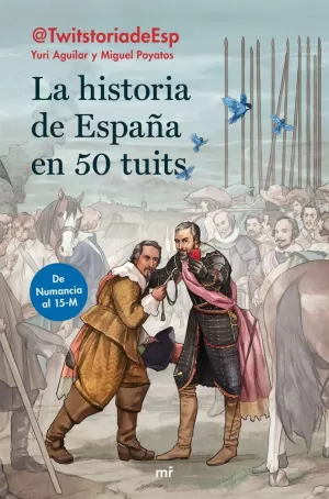 LA HISTORIA DE ESPAÑA EN 50 TUITS LA HISTORIA DE ESPAÑA EN 50 TUITS