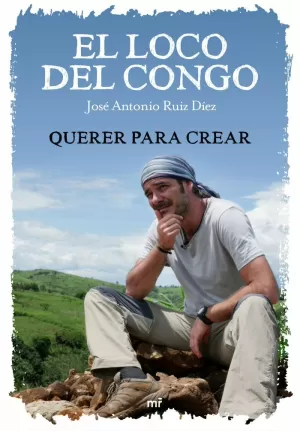 EL LOCO DEL CONGO. QUERER PARA CREAR EL LOCO DEL CONGO. QUERER PARA CREAR