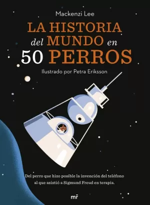 LA HISTORIA DEL MUNDO EN 50 PERROS LA HISTORIA DEL MUNDO EN 50 PERROS