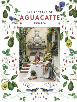 LAS RECETAS DE AGUACATTE LAS RECETAS DE AGUACATTE