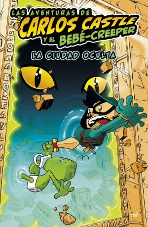 LAS AVENTURAS DE CARLOS CASTLE Y EL BEBÉ-CREEPER. LA CIUDAD OCULTA LAS AVENTURAS DE CARLOS CASTLE Y EL BEBÉ-CREEPER. LA CIUDAD OCULTA