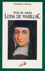 VIDA DE SANTA LUISA DE MARILLAC VIDA DE SANTA LUISA DE MARILLAC