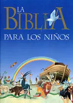 LA BIBLIA PARA LOS NIÑOS LA BIBLIA PARA LOS NIÑOS