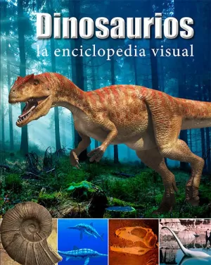 DINOSAURIOS. LA ENCICLOPEDIA VISUAL DINOSAURIOS. LA ENCICLOPEDIA VISUAL