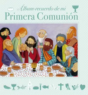 ÁLBUM RECUERDO DE MI PRIMERA COMUNIÓN ÁLBUM RECUERDO DE MI PRIMERA COMUNIÓN