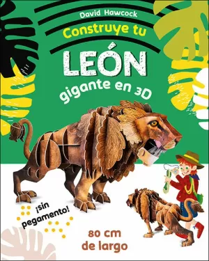 CONSTRUYE TU LEÓN GIGANTE EN 3D CONSTRUYE TU LEÓN GIGANTE EN 3D