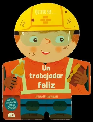 QUIERO SER... UN TRABAJADOR FELIZ QUIERO SER... UN TRABAJADOR FELIZ