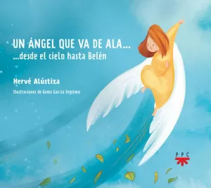 UN ÁNGEL QUE VA DE ALA...DESDE EL CIELO HASTA BELÉN UN ÁNGEL QUE VA DE ALA...DESDE EL CIELO HASTA BELÉN