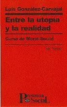 ENTRE LA UTOPÍA Y LA REALIDAD ENTRE LA UTOPÍA Y LA REALIDAD