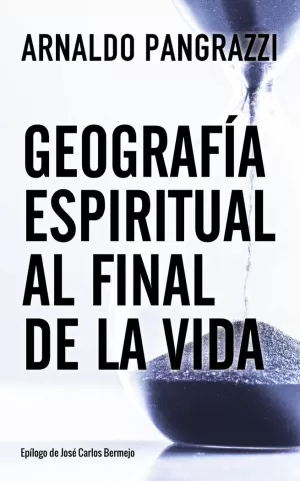 GEOGRAFÍA ESPIRITUAL AL FINAL DE LA VIDA GEOGRAFÍA ESPIRITUAL AL FINAL DE LA VIDA
