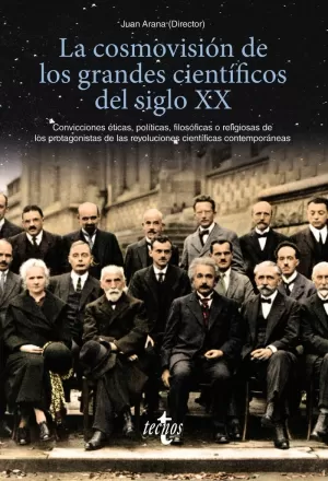 LA COSMOVISIÓN DE LOS GRANDES CIENTÍFICOS DEL SIGLO XX LA COSMOVISIÓN DE LOS GRANDES CIENTÍFICOS DEL SIGLO XX