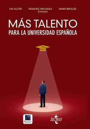 MÁS TALENTO PARA LA UNIVERSIDAD ESPAÑOLA MÁS TALENTO PARA LA UNIVERSIDAD ESPAÑOLA