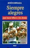 SIEMPRE ALEGRES PARA HACER FELICES A LOS DEMÁS