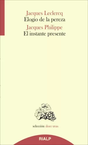 ELOGIO DE LA PEREZA / EL INSTANTE PRESENTE ELOGIO DE LA PEREZA / EL INSTANTE PRESENTE