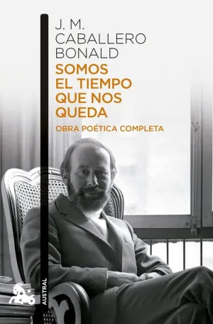 SOMOS EL TIEMPO QUE NOS QUEDA. OBRA POETICA COMPLE