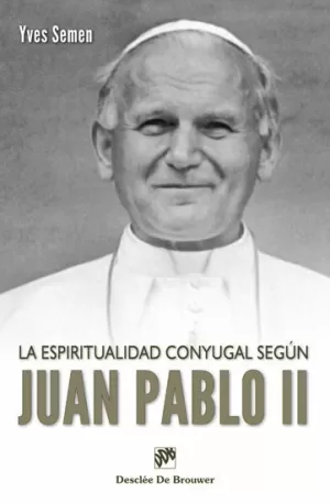 LA ESPIRITUALIDAD CONYUGAL SEGÚN JUAN PABLO II